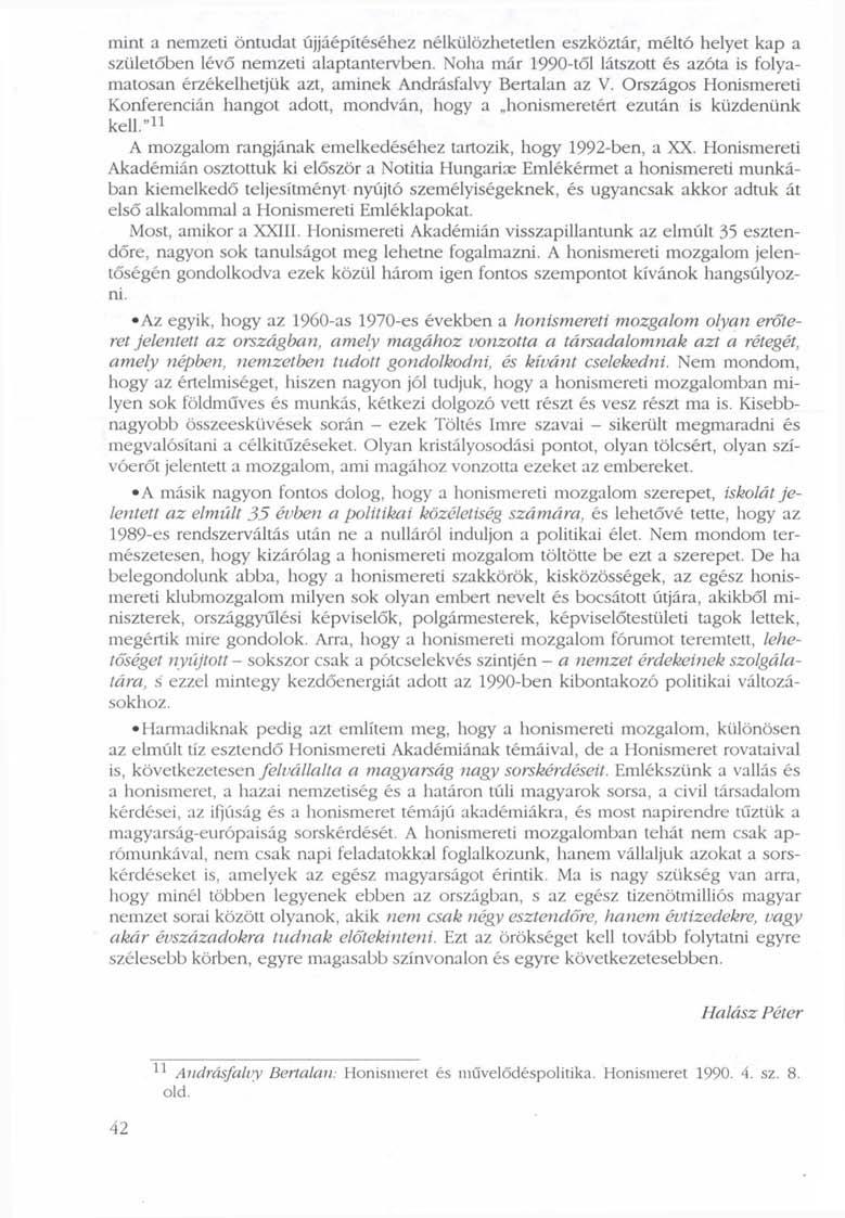 mint a nemzeti öntudat újjáépítéséhez nélkülözhetetlen eszköztár, méltó helyet kap a születőben lévő nemzeti alaptantervben.