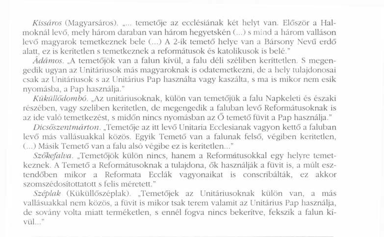 Kissáros (Magyarsáros).... temetője az ecclésiának két helyt van. Először a Halmoknál levő, mely három daraban van három hegyetskén (...) s mind a három valláson levő magyarok temetkeznek bele (.