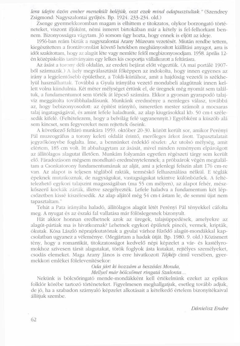 lera idejin özön ember menekült beléjük, oszt ezek mind odapusztultak." (Szendrey Zsigmond: Nagyszalontai gyűjtés. Bp. 1924. 233-234. old.