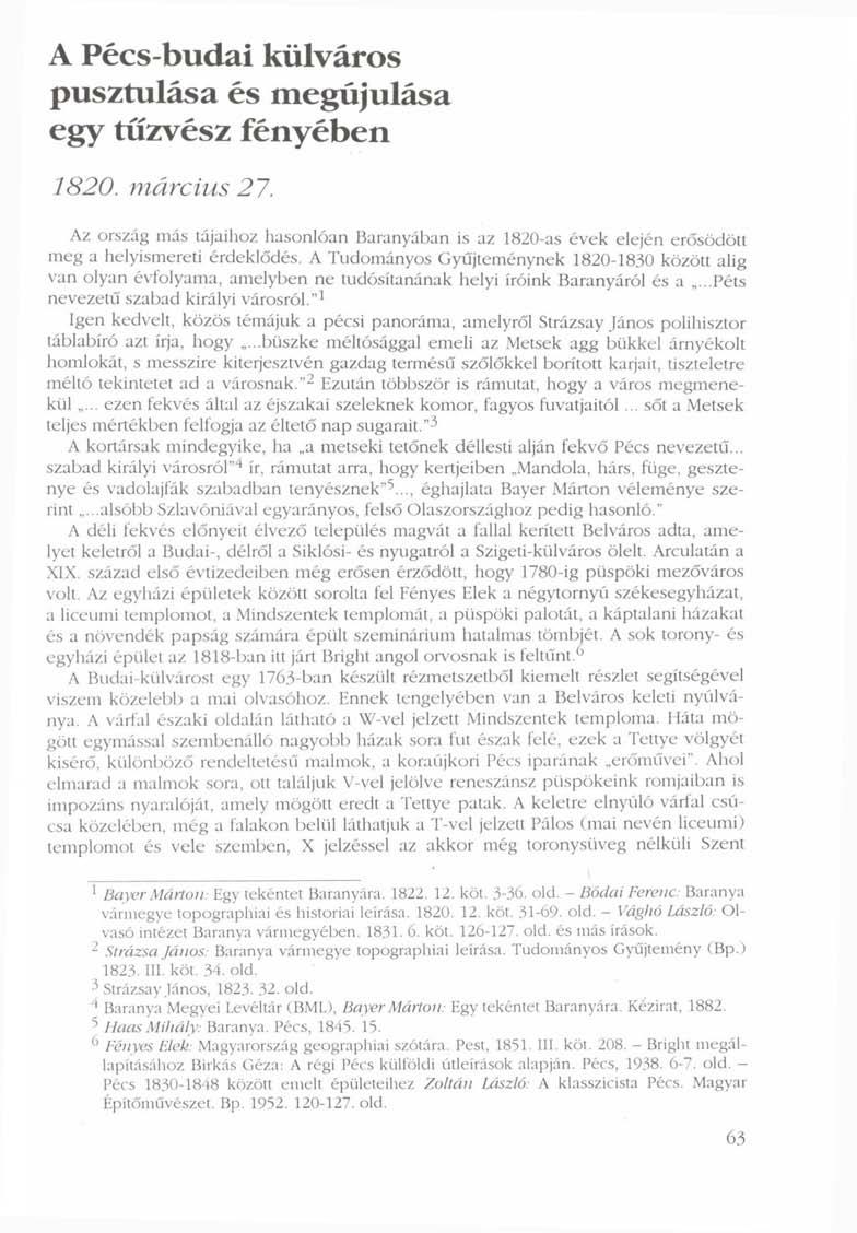A Pécs-budai külváros pusztulása és megújulása egy tűzvész fényében 1820. március 27. Az ország más tájaihoz hasonlóan Baranyában is az 1820-as évek elején erősödött meg a helyismereti érdeklődés.