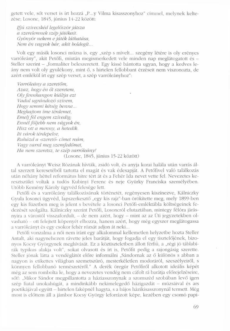 getett vele, sőt verset is írt hozzá P...y Vilma kisasszonyhoz" címmel, melynek keltezése; Losonc, 1845, június 14-22 között: Ifjú szivecskéd legelőször játsza a szerelemnek szép játékait.