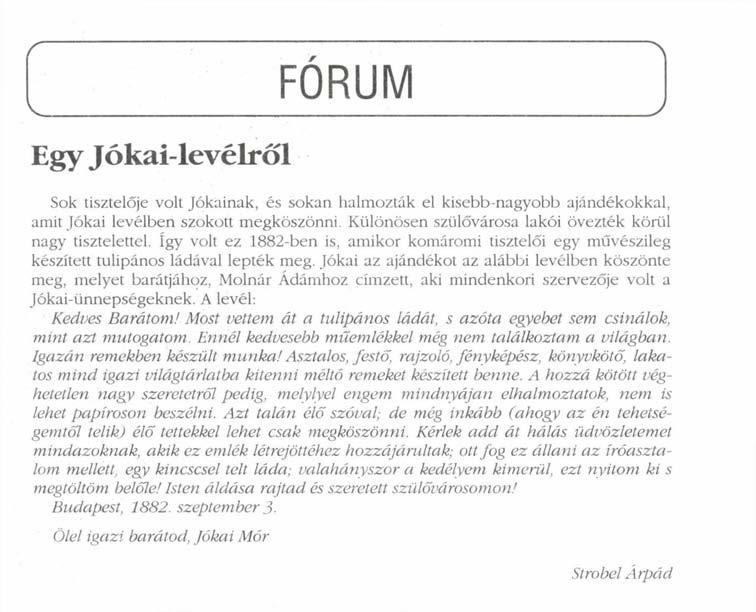 V Egy Jókai-levélről FÓRUM ' J Sok tisztelője volt Jókainak, és sokan halmozták el kisebb-nagyobb ajándékokkal, amit Jókai levélben szokott megköszönni.