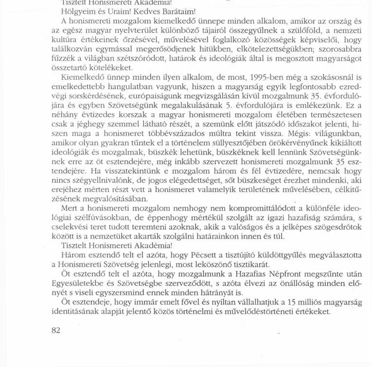 V KRÓNIKA A XXIII. Honismereti Akadémia, Szombathely Halász Péter: Megnyitó Tisztelt Honismereti Akadémia! Hölgyeim és Uraim! Kedves Barátaim!
