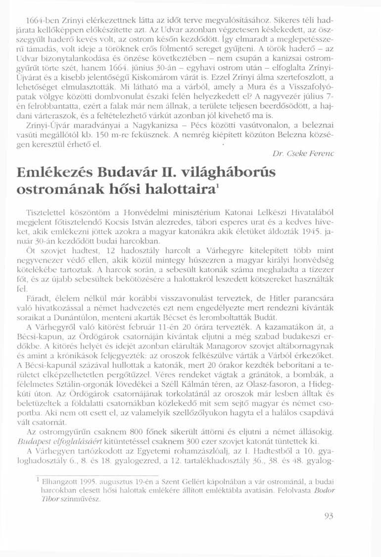1664-ben Zrínyi elérkezettnek látta az időt terve megvalósításához. Sikeres téli hadjárata kellőképpen előkészítette azt.