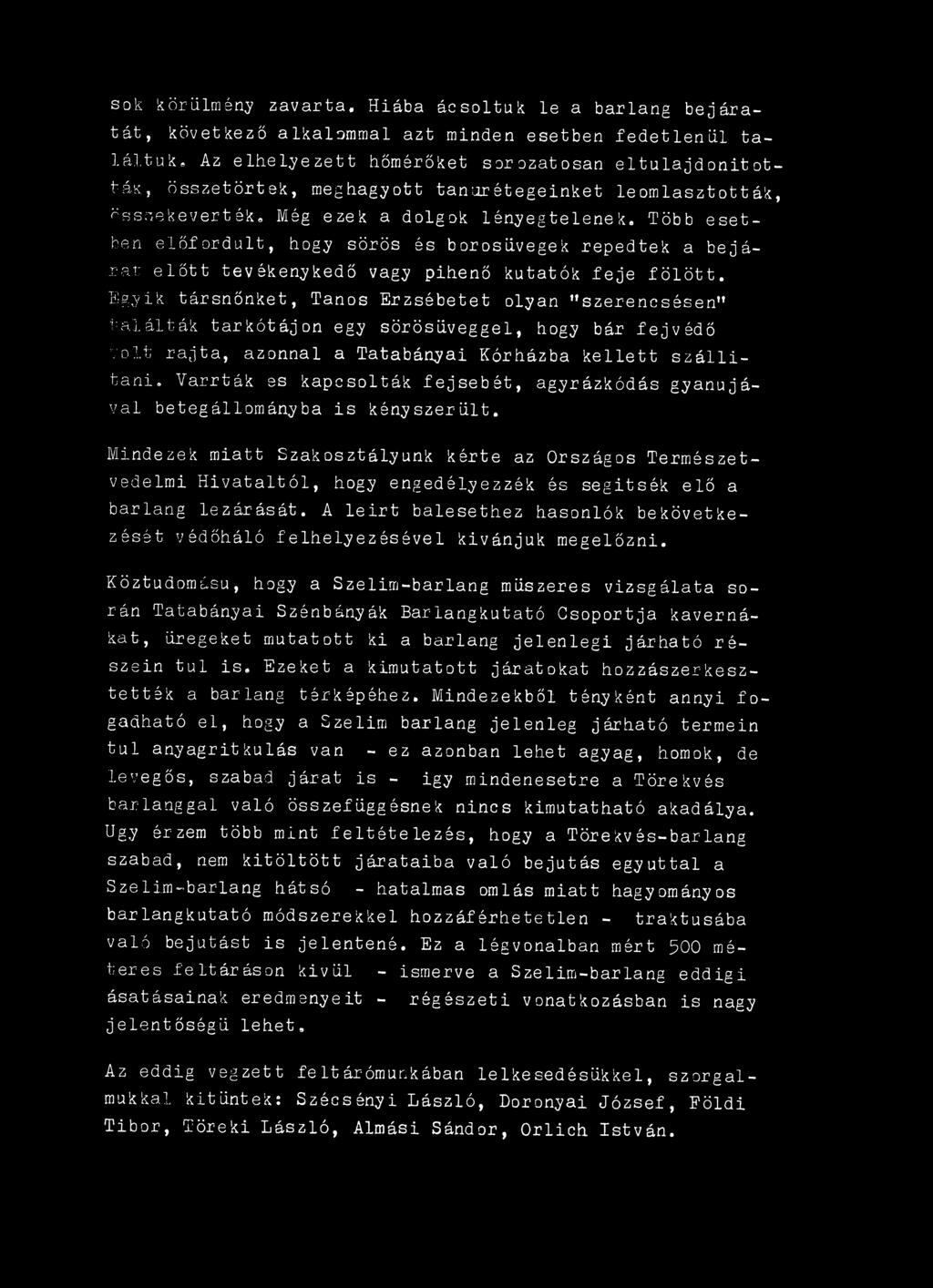 "Varrták es kapcsolták fejsebét, agyrázkódás gyanújával betegállományba is kényszerült.