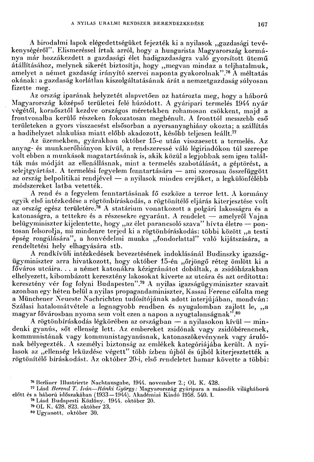 A NYILAS URALMI RENDSZER BERENDEZKEDÉSE 167 A birodalmi lapok elégedettségüket fejezték ki a nyilasok gazdasági tevékenységéről'".