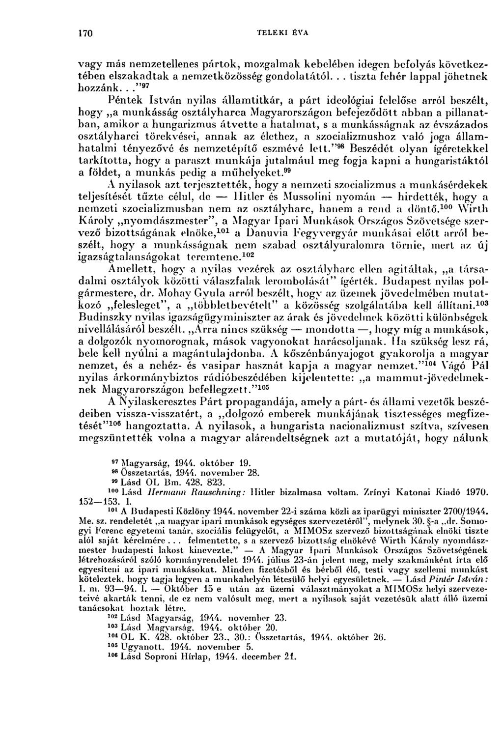 170 TELEKI ÉVA vagy más nemzetellenes pártok, mozgalmak kebelében idegen befolyás következtében elszakadtak a nemzetközösség gondolatától... tiszta fehér lappal jöhetnek hozzánk.