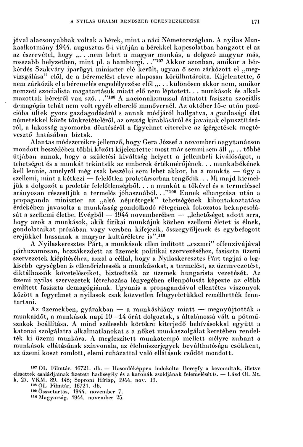 A NYILAS URALMI RENDSZER BERENDEZKEDÉSE 171 jóval alacsonyabbak voltak a bérek, mint a náci Németországban. A nyilas Munkaalkotmány 1944.