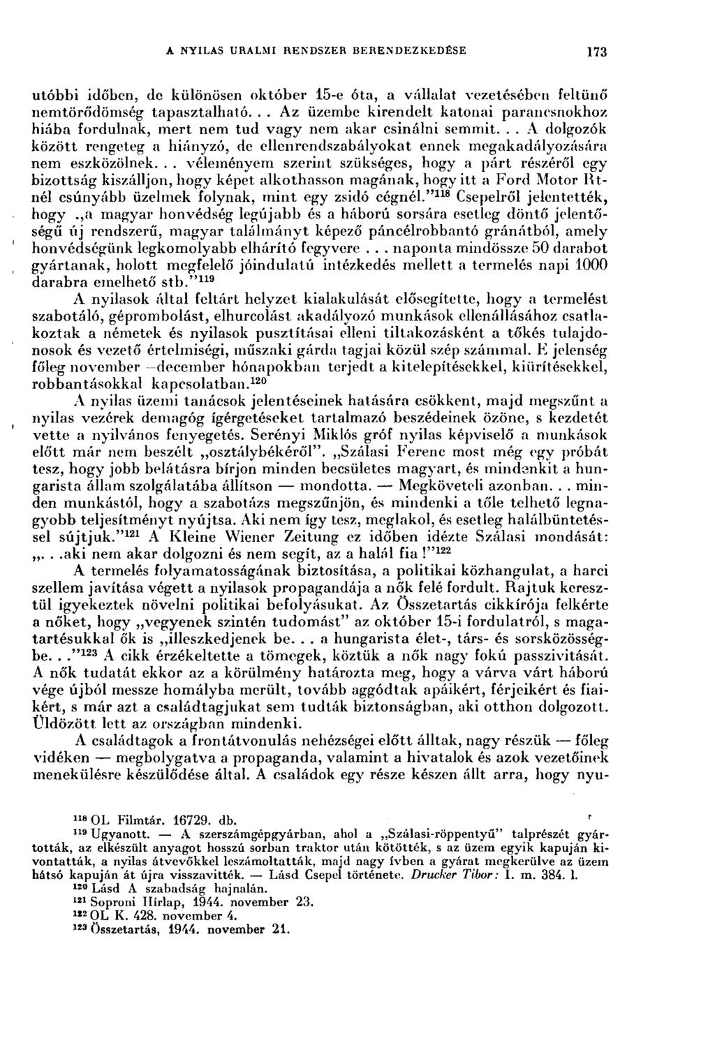 A NYILAS URALMI RENDSZER BERENDEZKEDÉSE 173 utóbbi időben, de különösen október 15-e óta, a vállalat vezetésében feltűnő nemtörődömség tapasztalható.