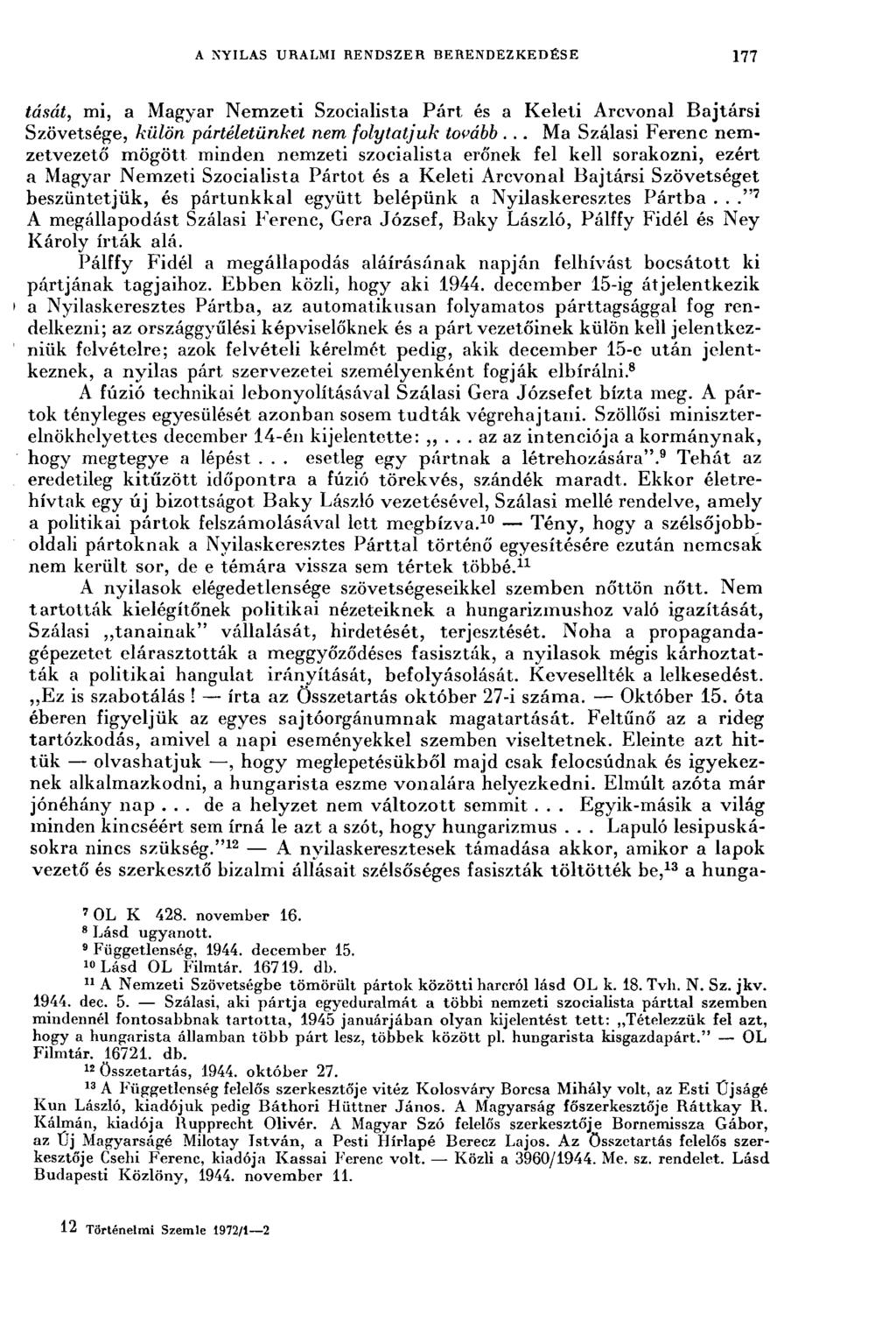 A NYILAS URALMI RENDSZER BERENDEZKEDÉSE 177 tását, mi, a Magyar Nemzeti Szocialista Párt és a Keleti Arcvonal Bajtársi Szövetsége, külön pártéletünket nem, folytatjuk tovább.