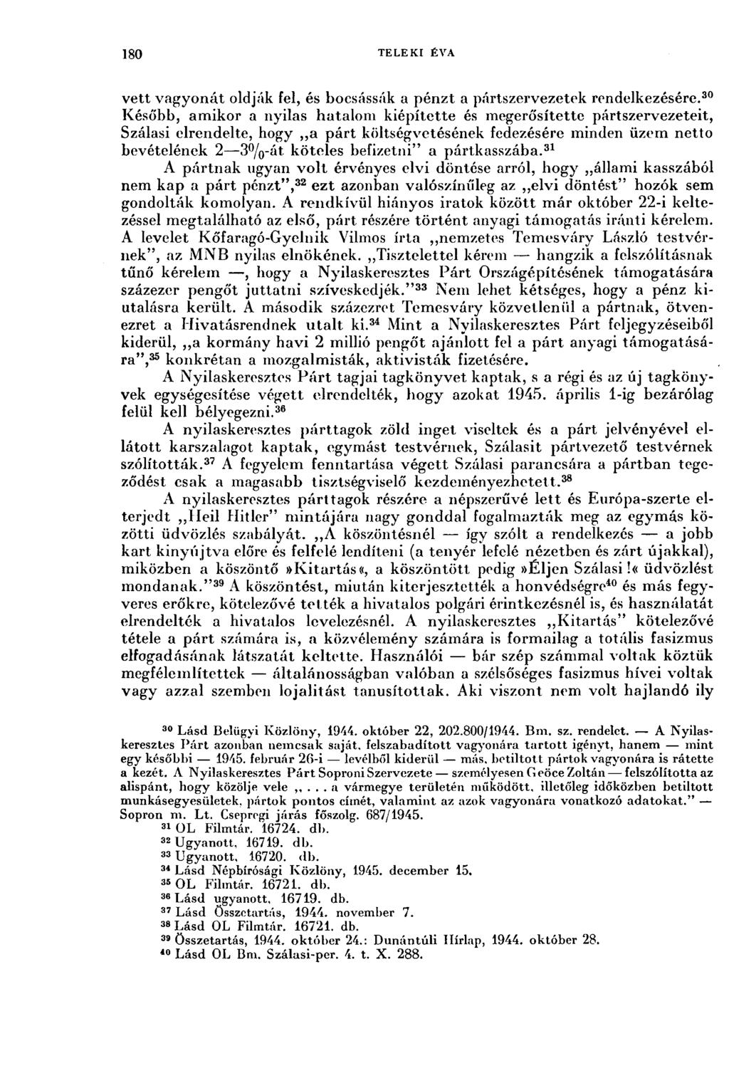 180 TELEKI ÉVA vett vagyonát oldják fel, és bocsássák a pénzt a pártszervezetek rendelkezésére.