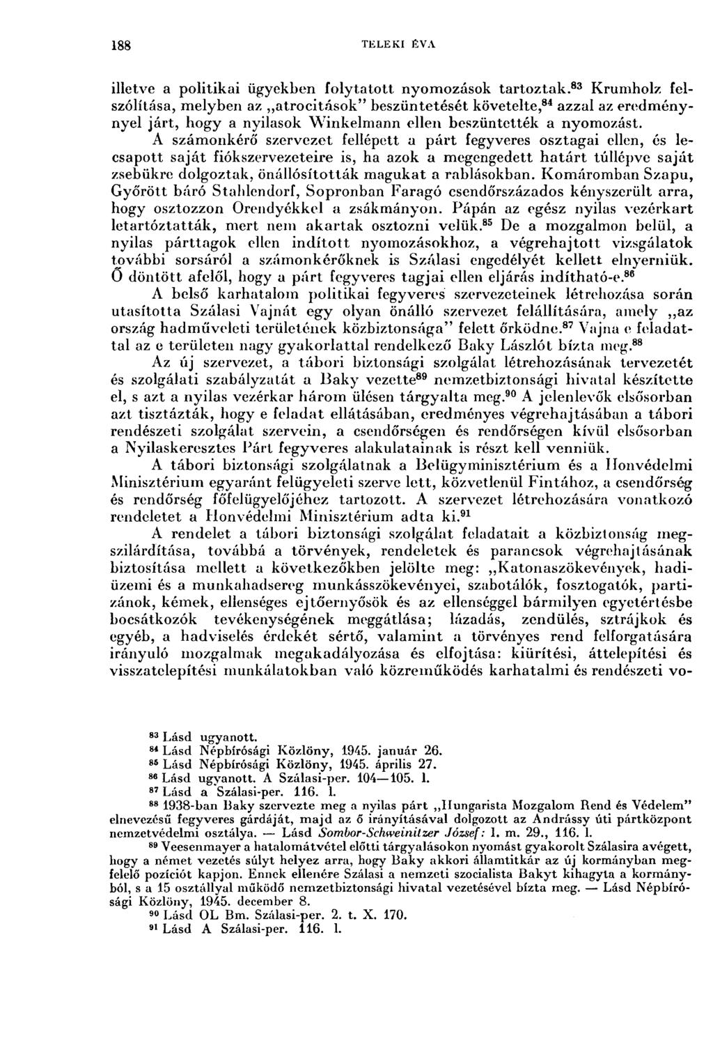 188 TELEKI ÉVA illetve a politikai ügyekben folytatott nyomozások tartoztak.