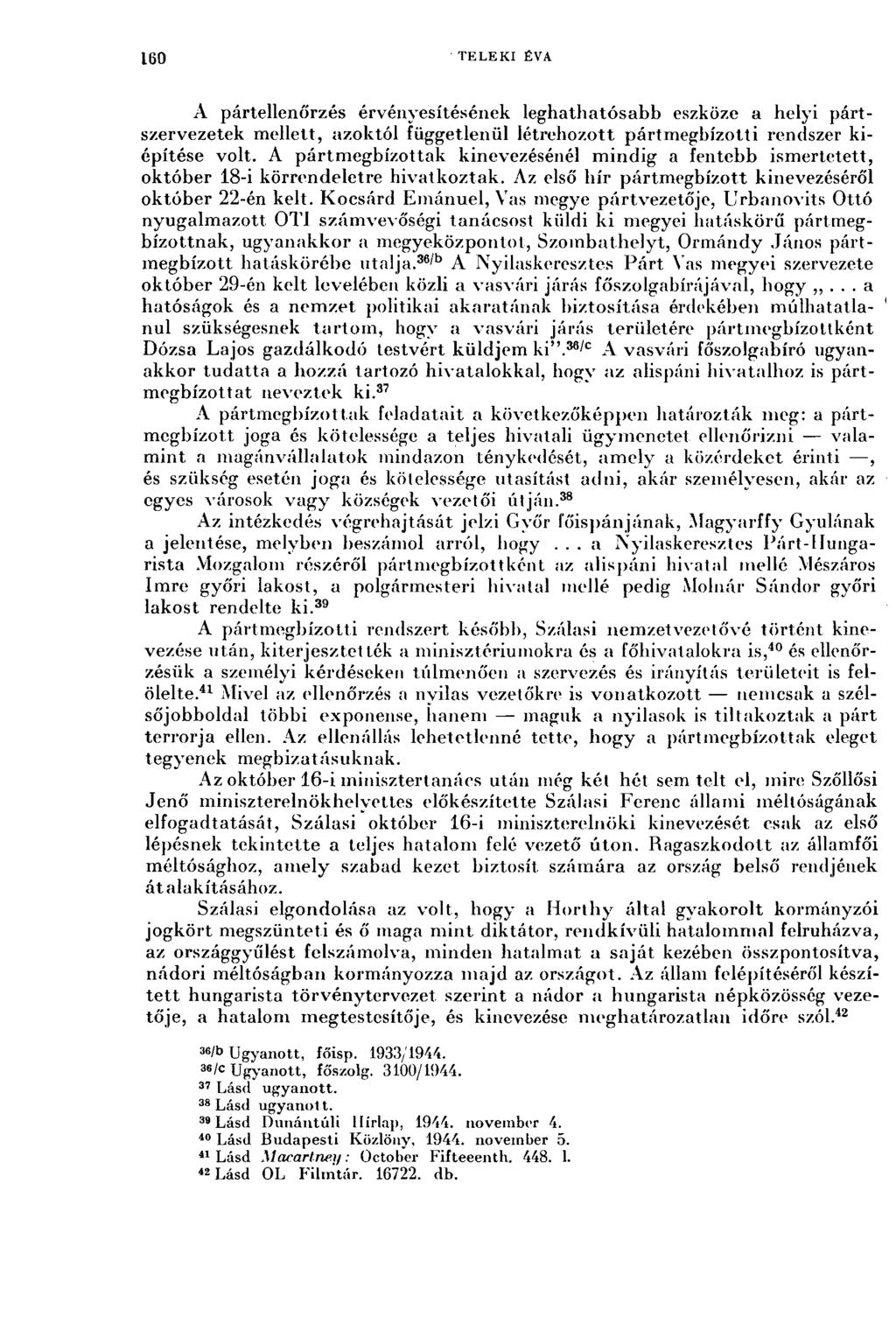 160 TELEKI ÉVA A pártellenőrzés érvényesítésének leghathatósabb eszköze a helyi pártszervezetek mellett, azoktól függetlenül létrehozott pártmegbízotti rendszer kiépítése volt.