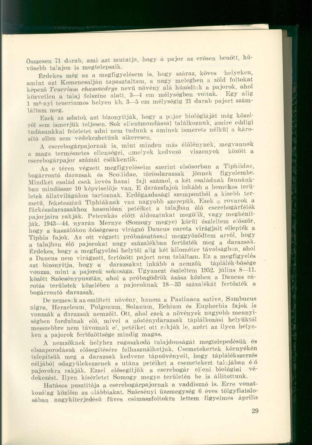 Összesen 71 darab, ami azt mutatja, hogy á pajor az erősen benőtt, hűvösebb talajon is megtelepszik.