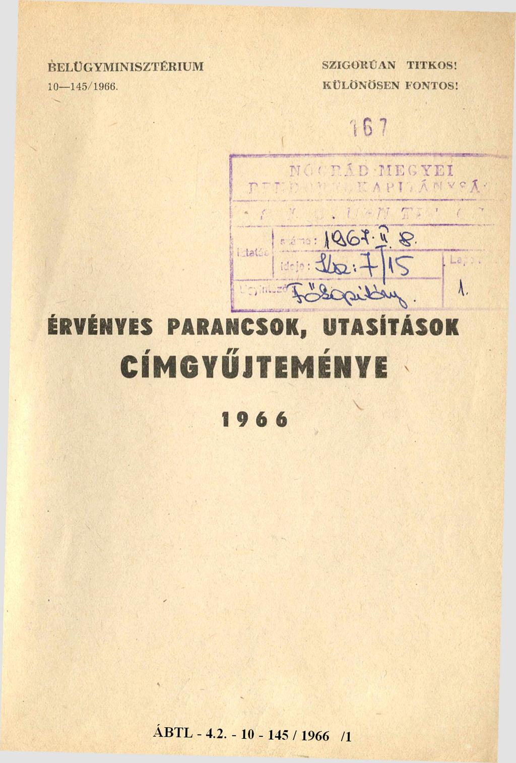 BELÜGYMINISZTÉRIUM 10-145/1966. SZIG O RÚAN TITK O S! KÜLÖN ÖSEN FONTOS!