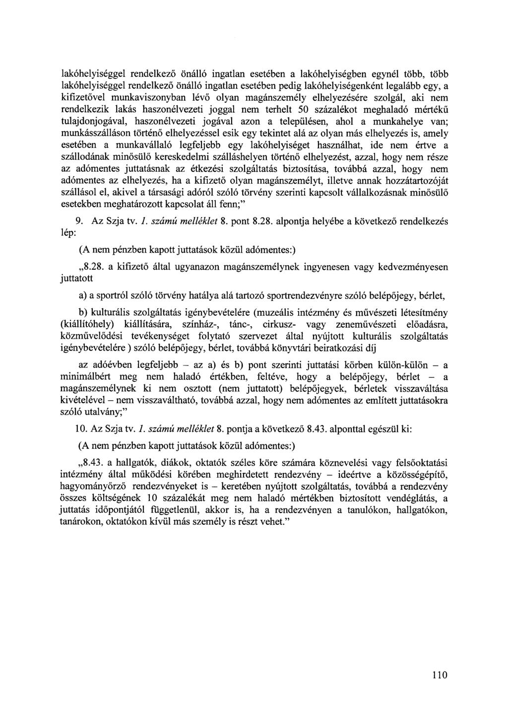 lakóhelyiséggel rendelkező önálló ingatlan esetében a lakóhelyiségben egynél több, több lakóhelyiséggel rendelkező önálló ingatlan esetében pedig lakóhelyiségenként legalább egy, a kifizetővel