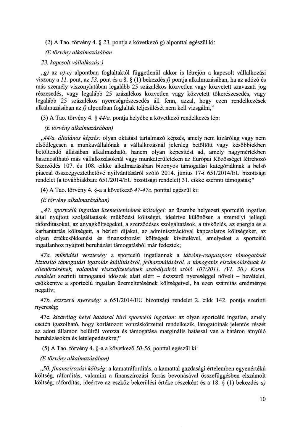 (2) A Tao. törvény 4. 23. pontja a következő g) alponttal egészül ki: (E törvény alkalmazásában 23.