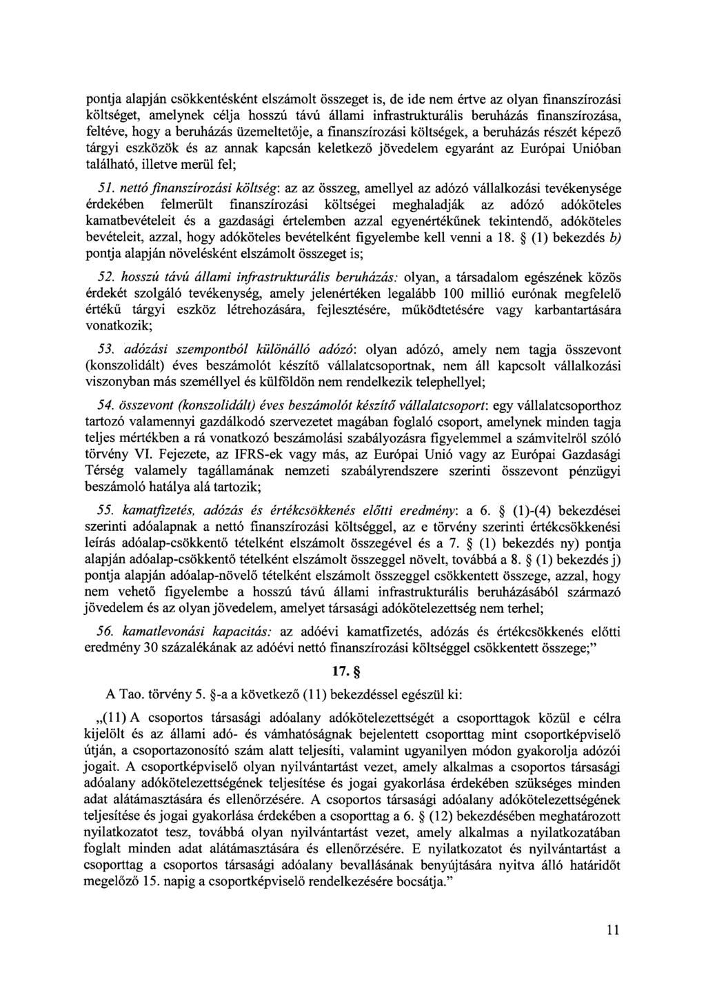 pontja alapján csökkentésként elszámolt összeget is, de ide nem értve az olyan finanszírozási költséget, amelynek célja hosszú távú állami infrastrukturális beruházás finanszírozása, feltéve, hogy a