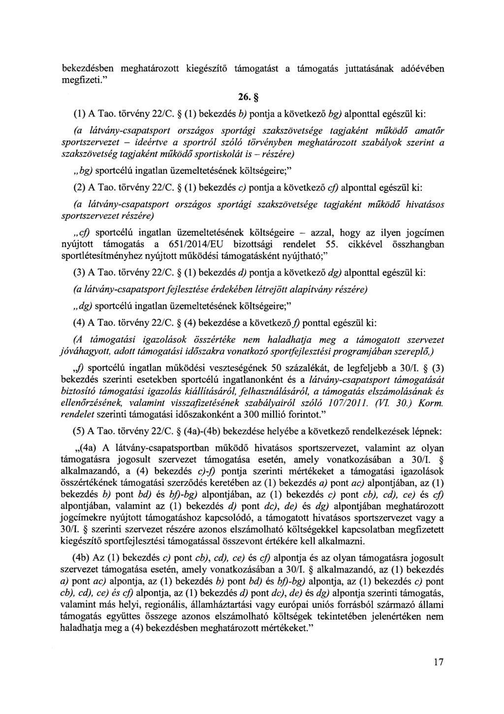 bekezdésben meghatározott kiegészítő támogatást a támogatás juttatásának adóévében megfizeti." 26. (1) A Tao. törvény 22/C.