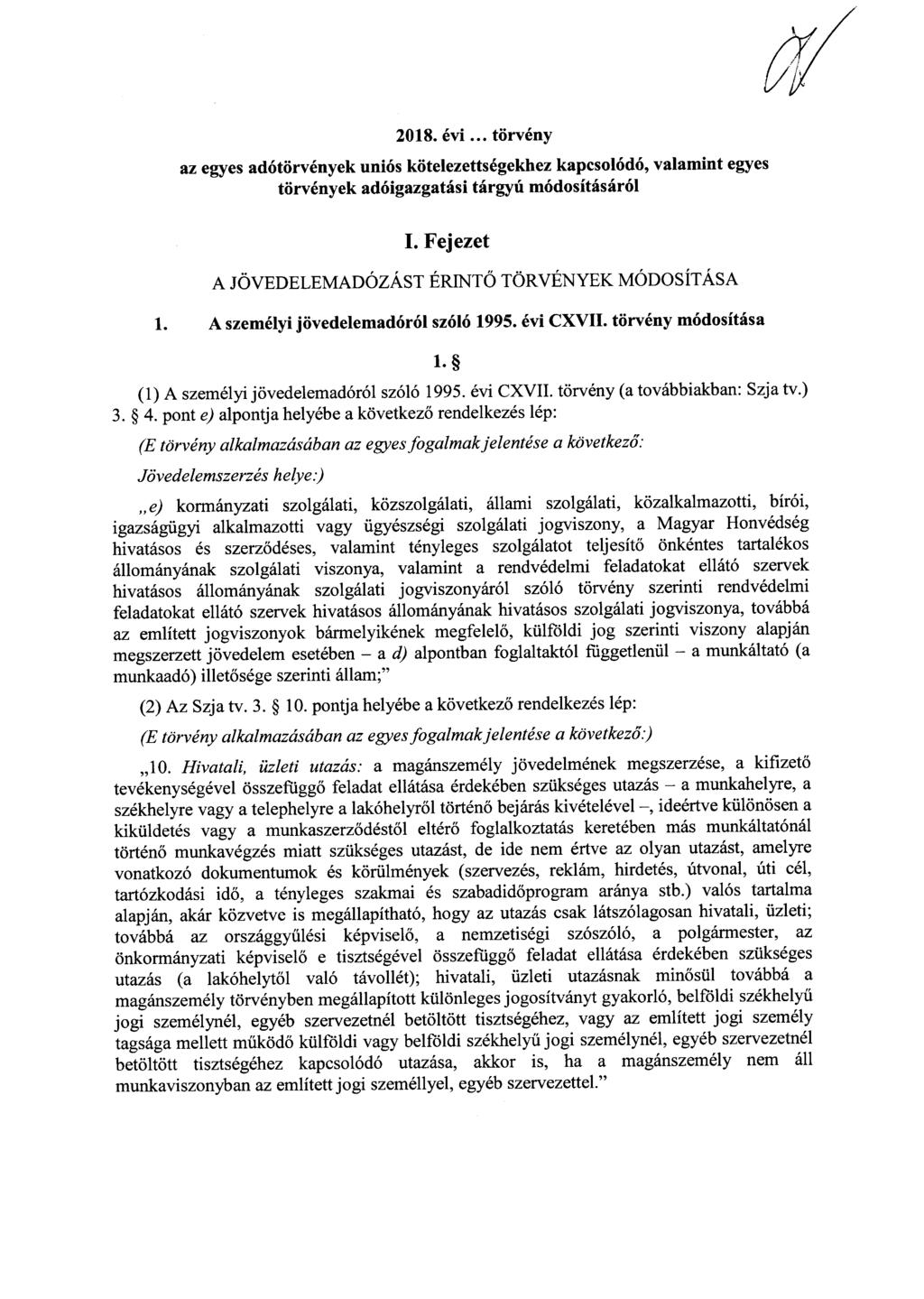 2018. évi... törvény az egyes adótörvények uniós kötelezettségekhez kapcsolódó, valamint egyes törvények adóigazgatási tárgyú módosításáról I. Fejezet A JÖVEDELEMADÓZÁST ÉRINTŐ TÖRVÉNYEK MÓDOSÍTÁSA 1.