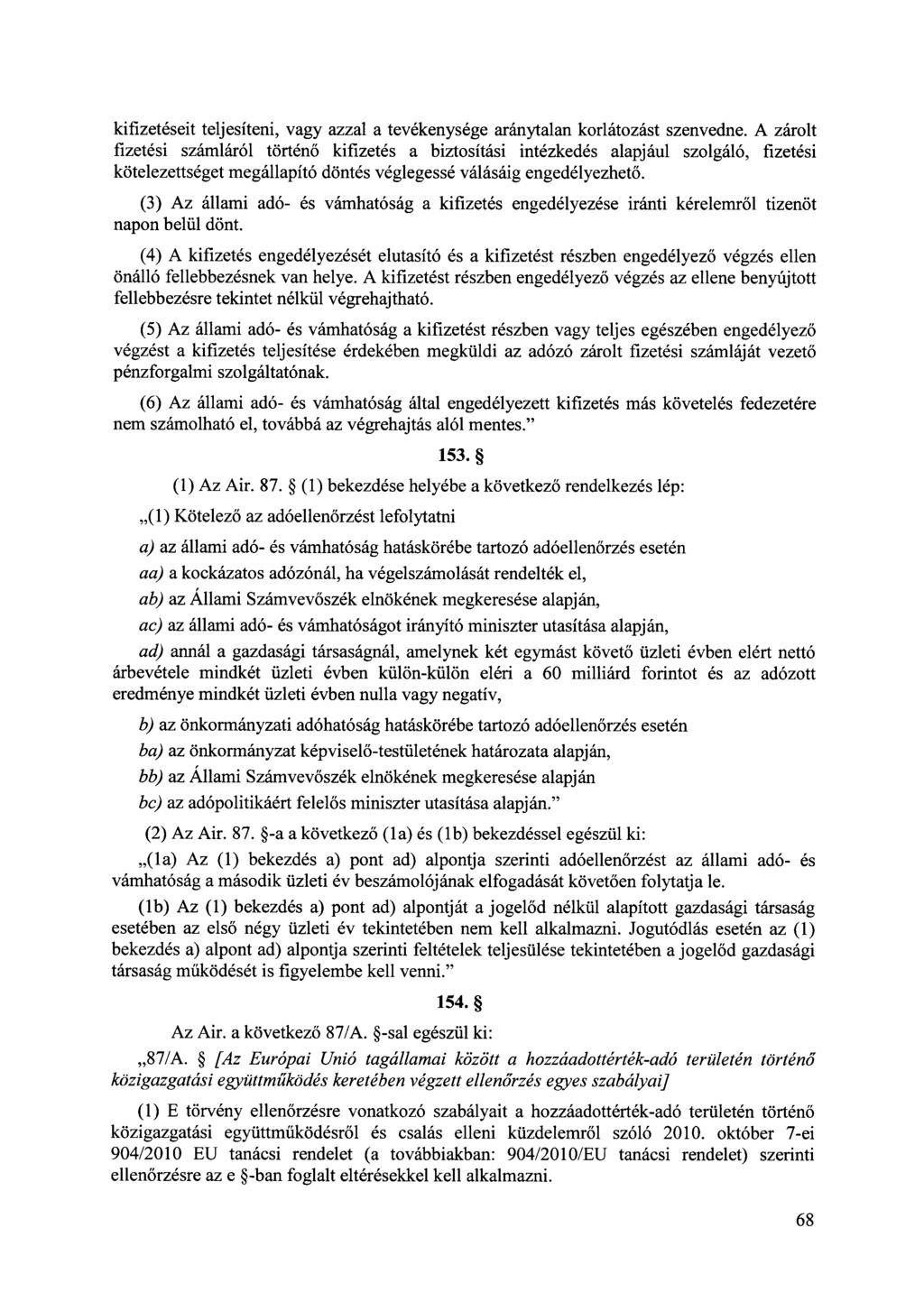 kifizetéseit teljesíteni, vagy azzal a tevékenysége aránytalan korlátozást szenvedne.