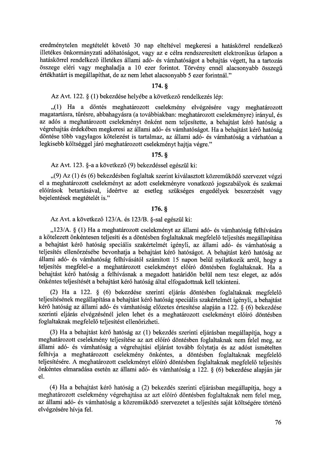 eredménytelen megtételét követő 30 nap elteltével megkeresi a hatáskörrel rendelkező illetékes önkormányzati adóhatóságot, vagy az e célra rendszeresített elektronikus űrlapon a hatáskörrel