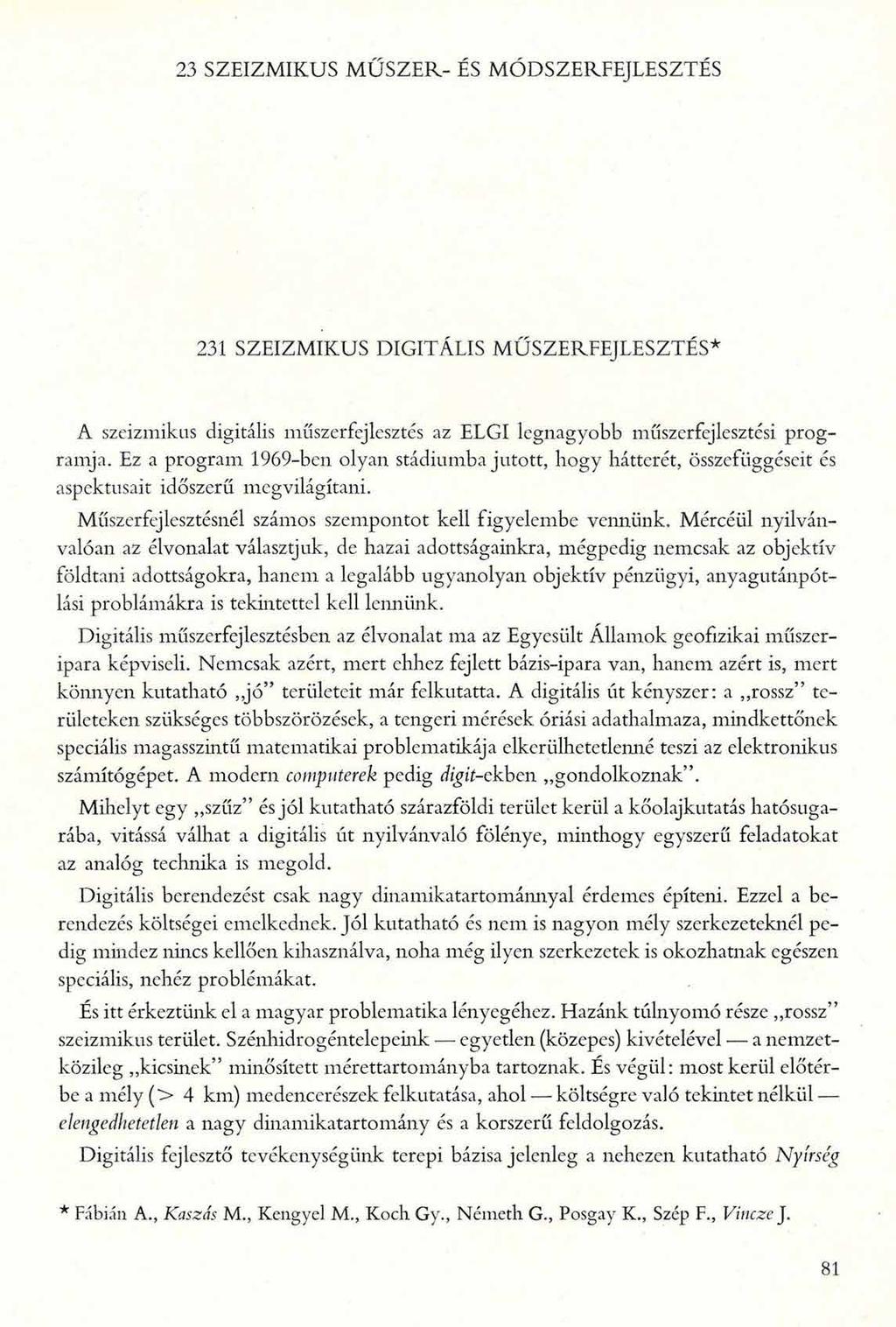23 SZEIZMIKUS M ŰSZER- ÉS MÓDSZERFEJLESZTÉS 231 SZEIZMIKUS DIGITÁLIS MŰSZERFEJLESZTÉS* A szeizmikus digitális műszerfejlesztés az ELGI legnagyobb műszerfejlesztési programja.