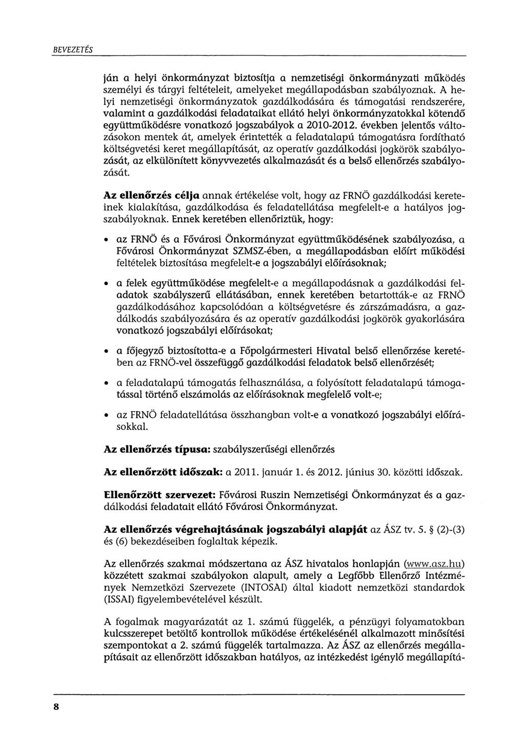 BEVEZETÉS ján a helyi önkormányzat biztosítja a nemzetiségi önkormányzati működés személyi és tárgyi feltételeit, amelyeket megállapodásban szabályoznak.