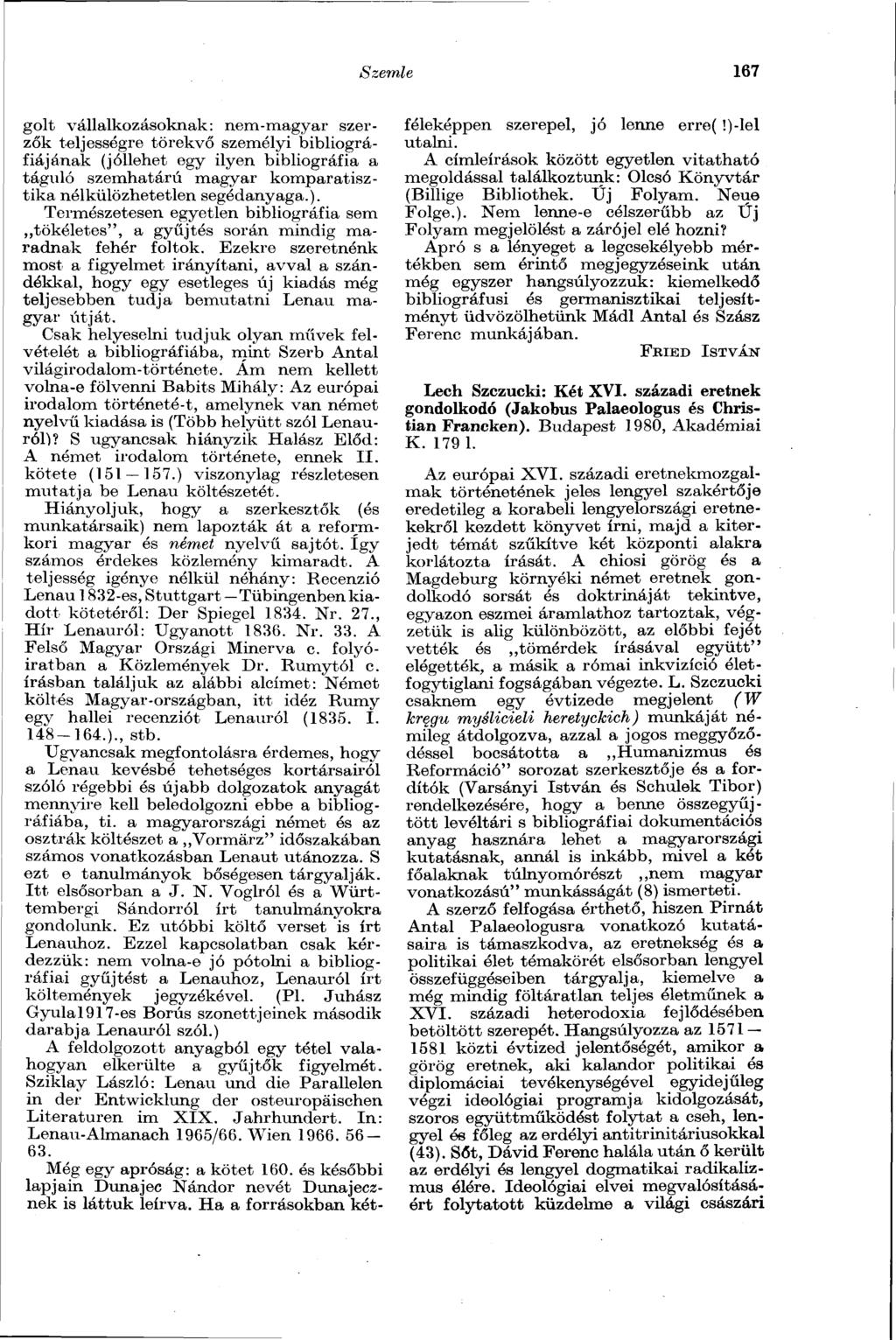 Szemle 167 gólt vállalkozásoknak: nem-magyar szerzők teljességre törekvő személyi bibliográfiájának (jóllehet egy ilyen bibliográfia a táguló szemhatárú magyar kompár atisztika nélkülözhetetlen