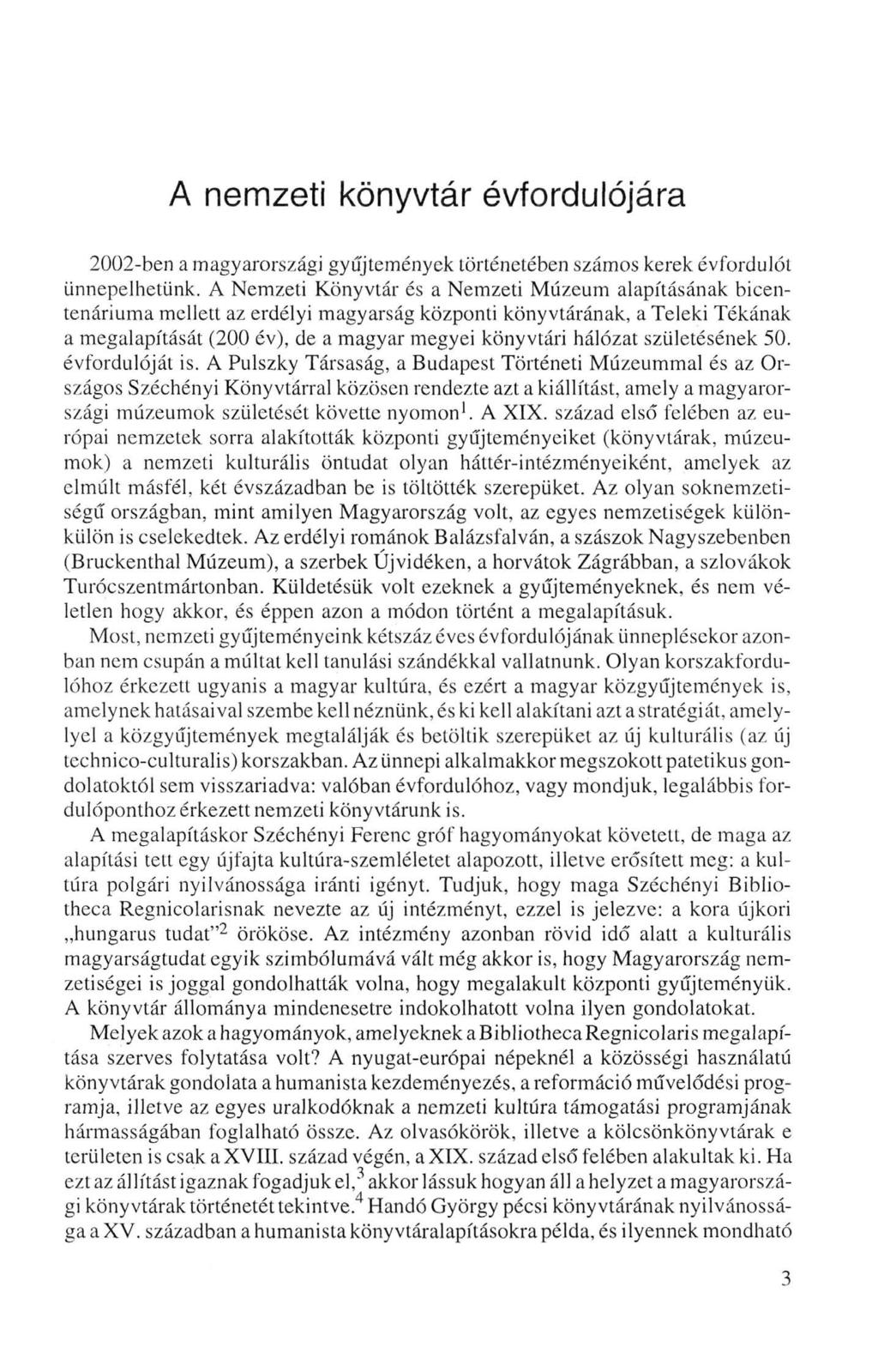A nemzeti könyvtár évfordulójára 2002-ben a magyarországi gyűjtemények történetében számos kerek évfordulót ünnepelhetünk.