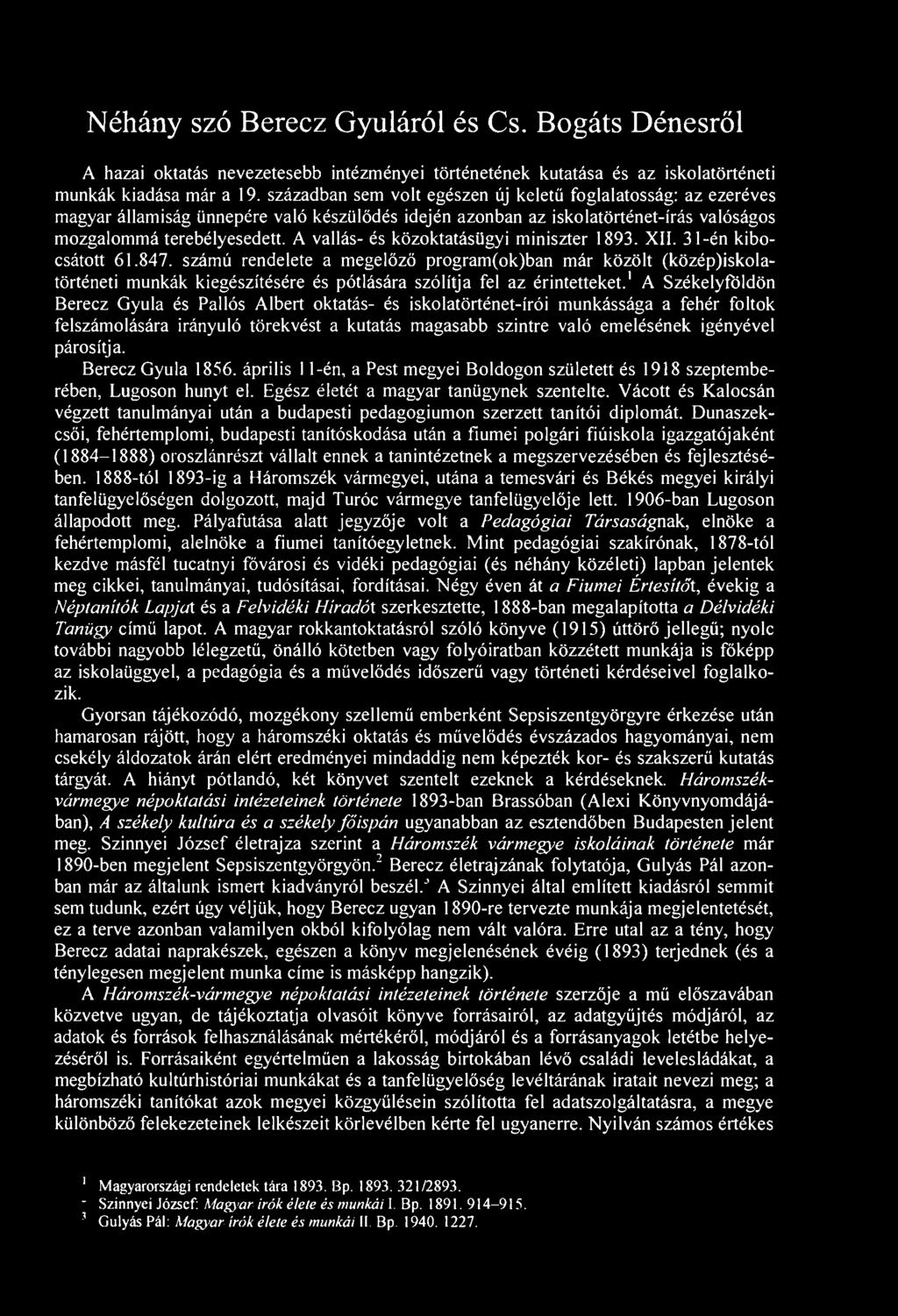 Néhány szó Berecz Gyuláról és Cs. Bogáts Dénesről A hazai oktatás nevezetesebb intézményei történetének kutatása és az iskolatörténeti munkák kiadása már a 19.