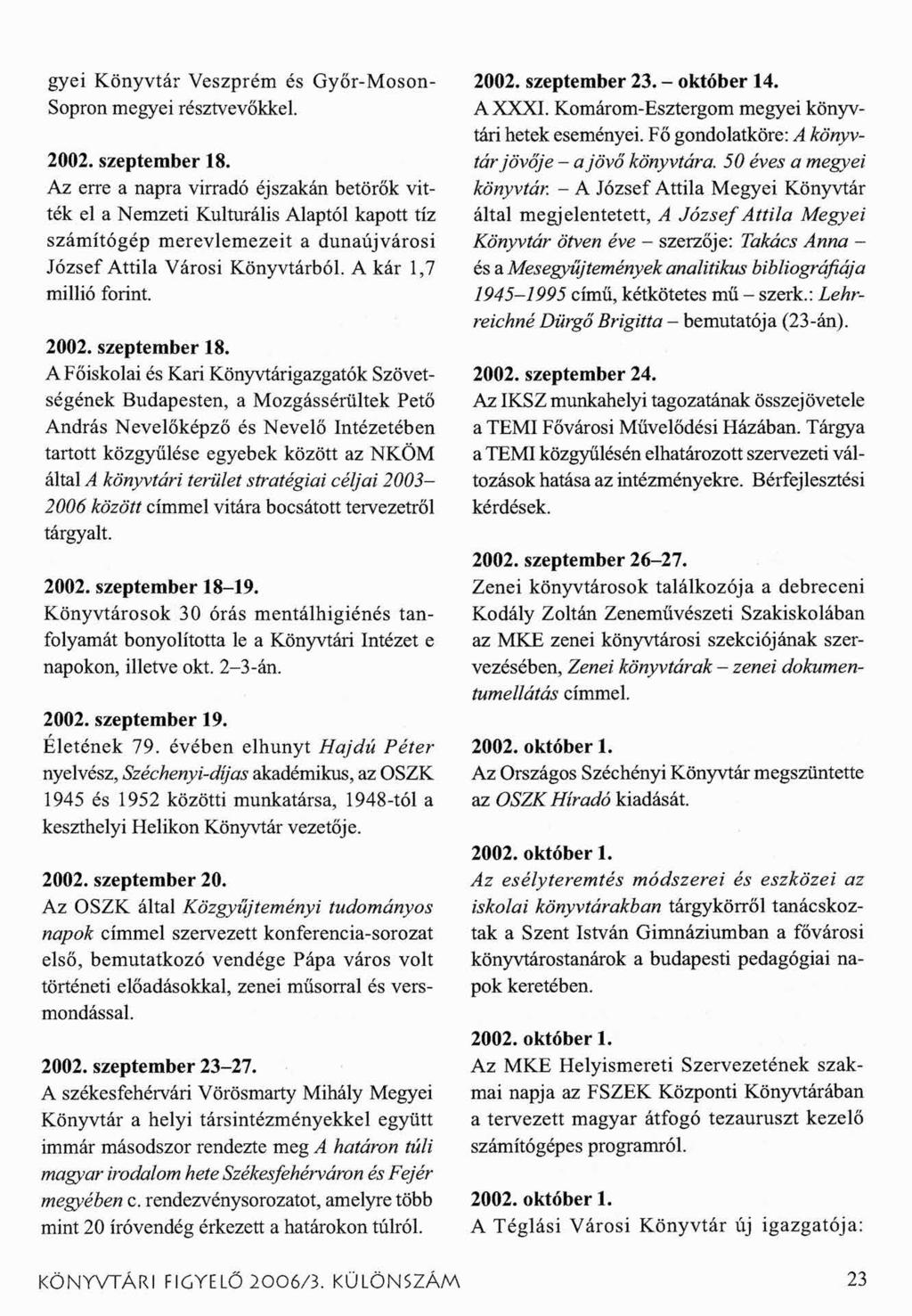 gyei Könyvtár Veszprém és Győr-Moson- Sopron megyei résztvevőkkel. 2002. szeptember 18.