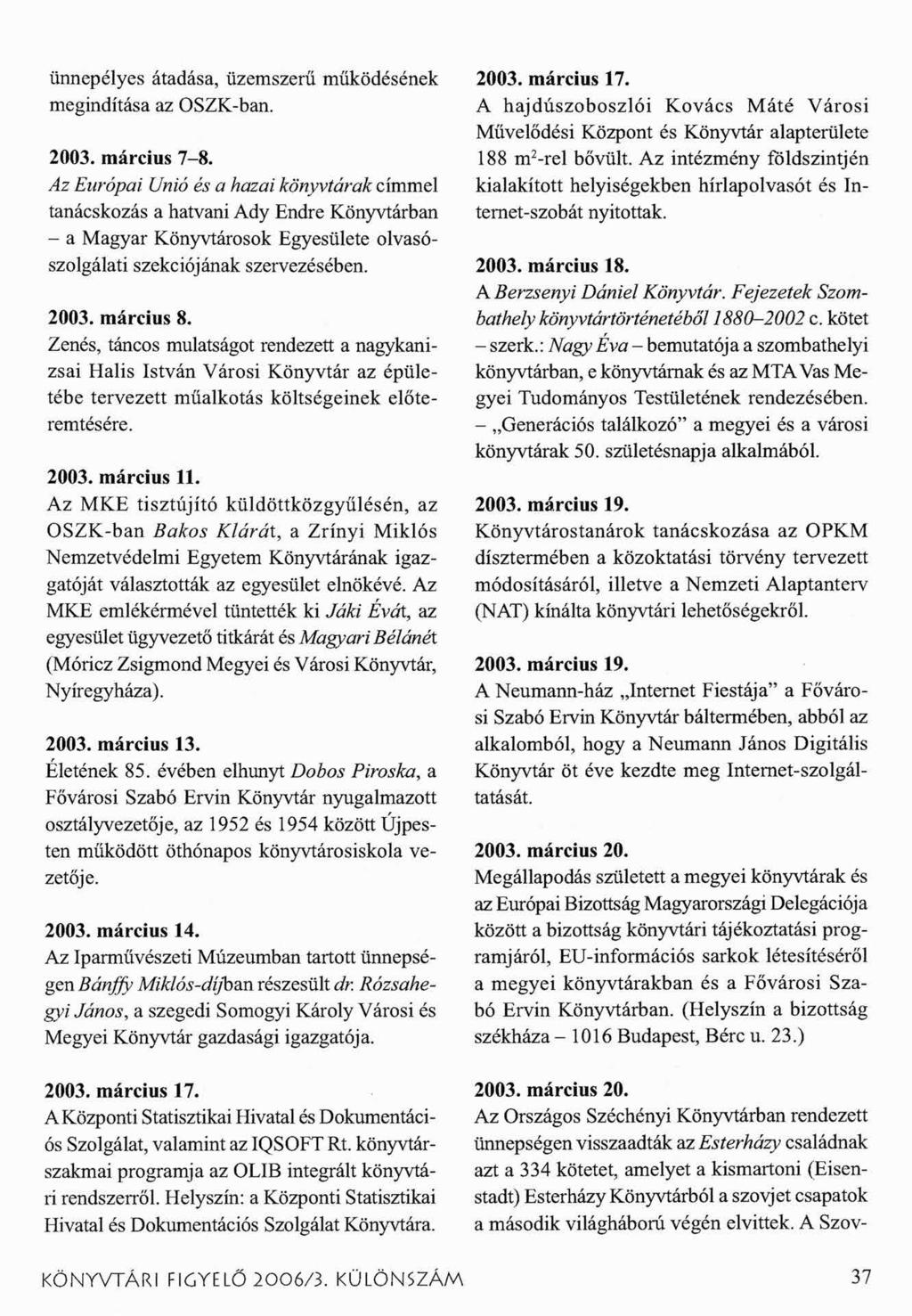 ünnepélyes átadása, üzemszerű működésének megindítása az OSZK-ban. 2003. március 7-8.
