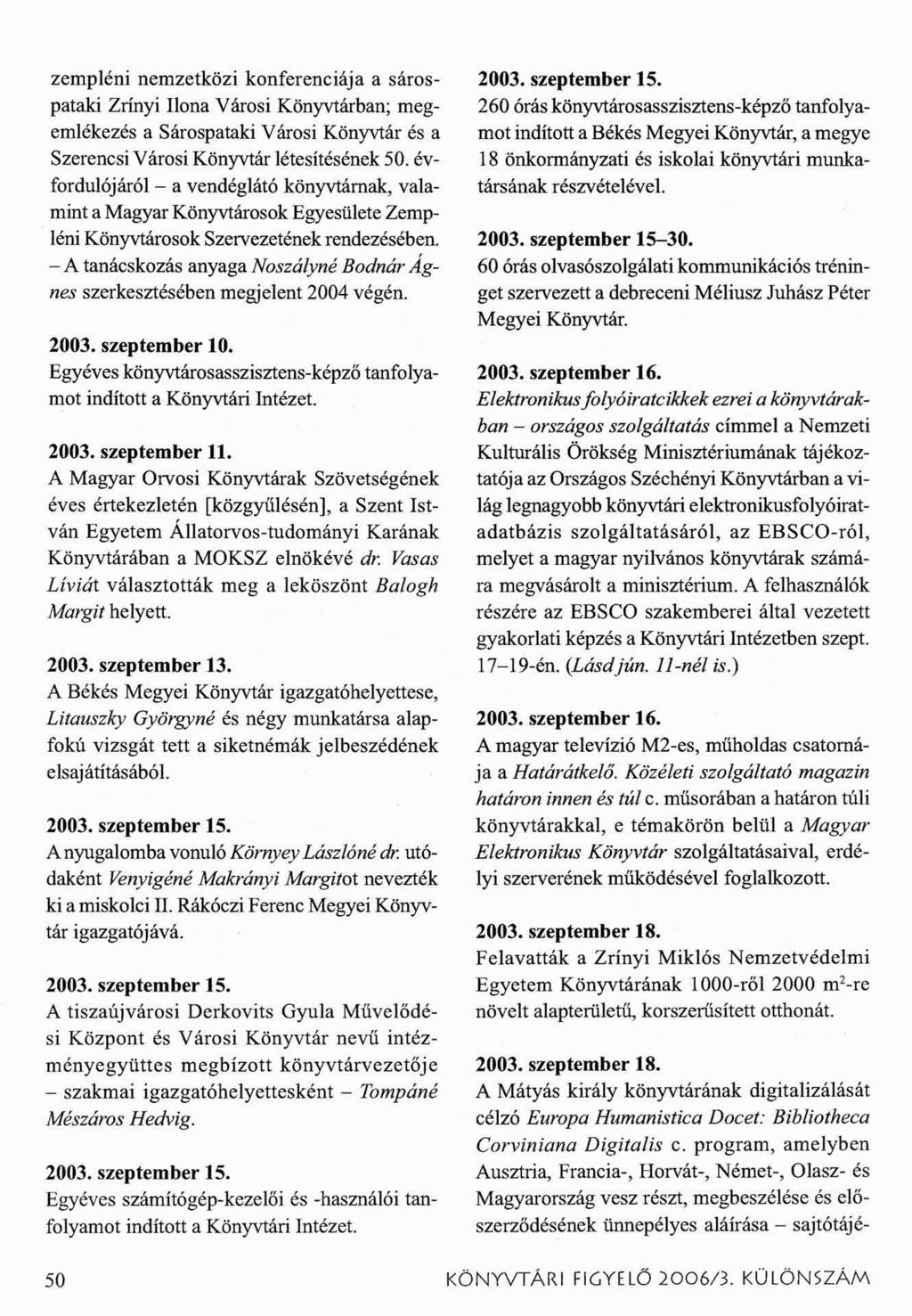 zempléni nemzetközi konferenciája a sárospataki Zrínyi Ilona Városi Könyvtárban; megemlékezés a Sárospataki Városi Könyvtár és a Szerencsi Városi Könyvtár létesítésének 50.