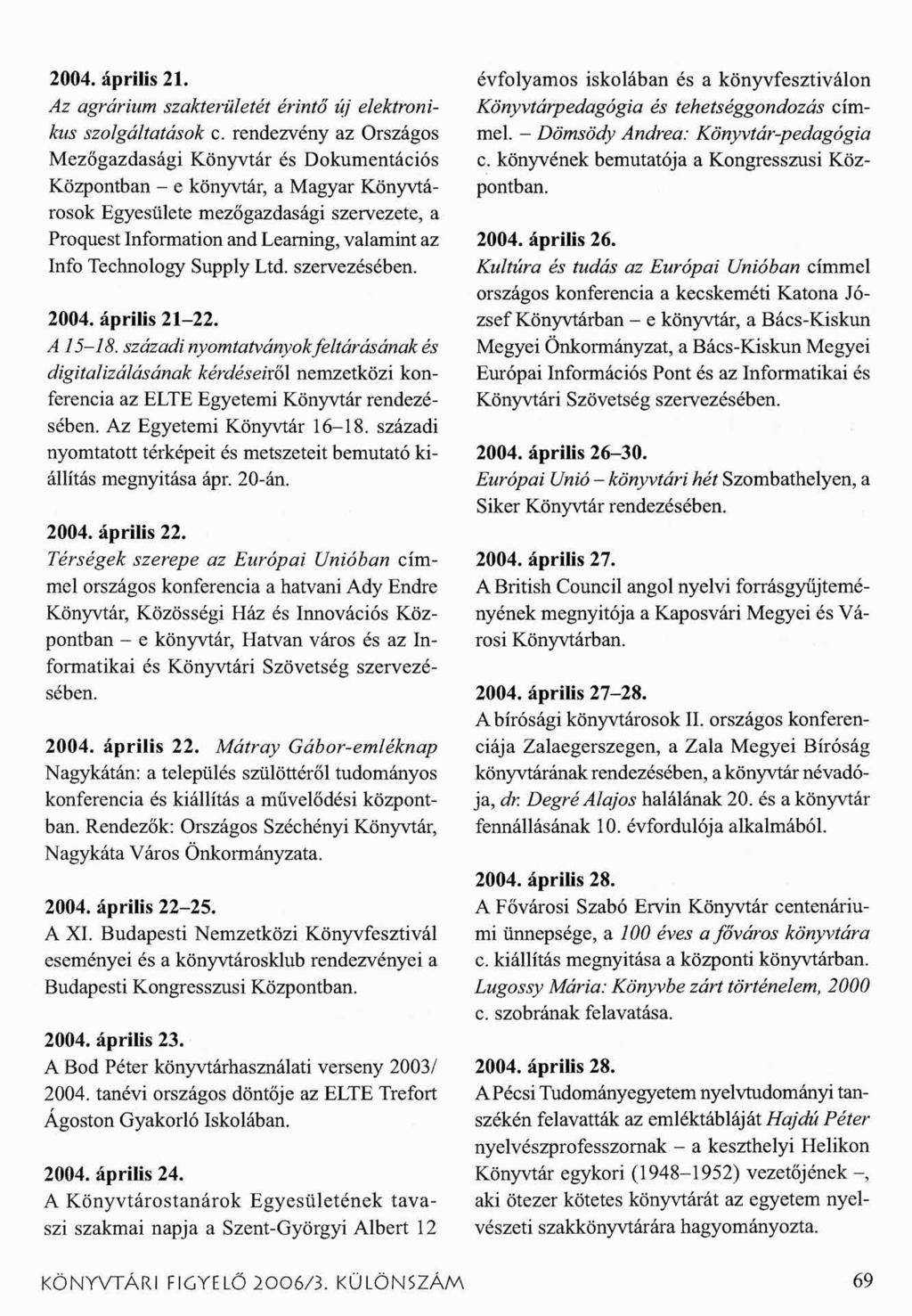 2004. április 21. Az agrárium szakterületét érintő új elektronikus szolgáltatások c.