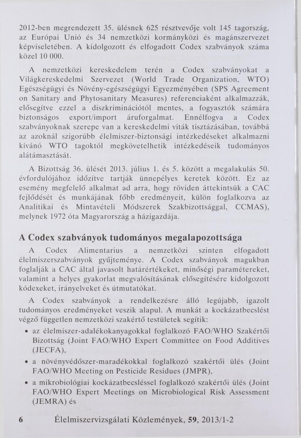 2012-ben megrendezett 35. ülésnek 625 résztvevője volt 145 tagország, az Európai Unió és 34 nemzetközi kormányközi és magánszervezet képviseletében.