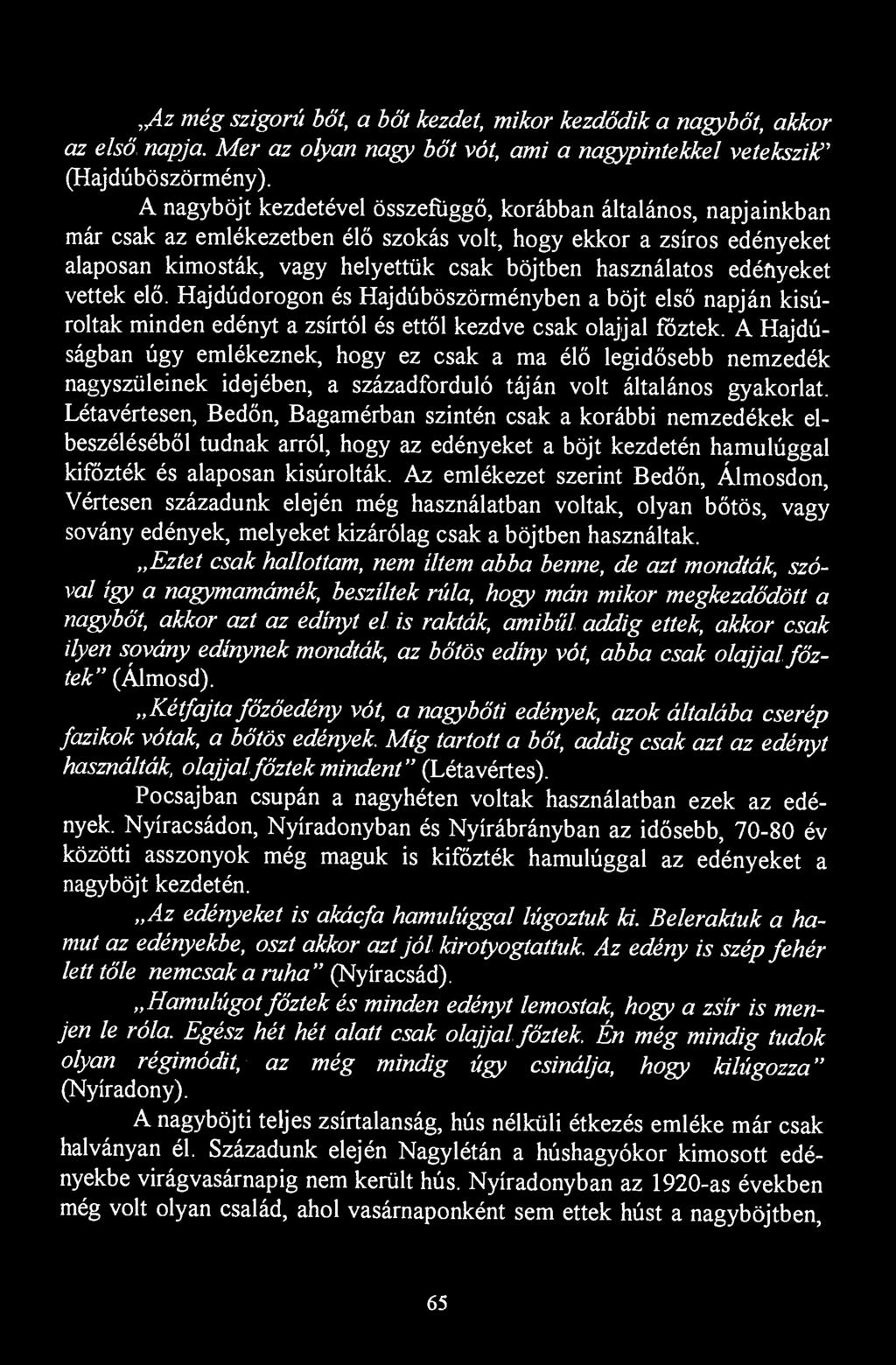 ,A Z ég szigorú bőt, a bőt kezdet, mikor kezdődik a nagybőt, akkor az első napja. Mer az olyan nagy bőt vöt, ami a nagypintekkel vetekszik? (Haj dúbö szörmény).