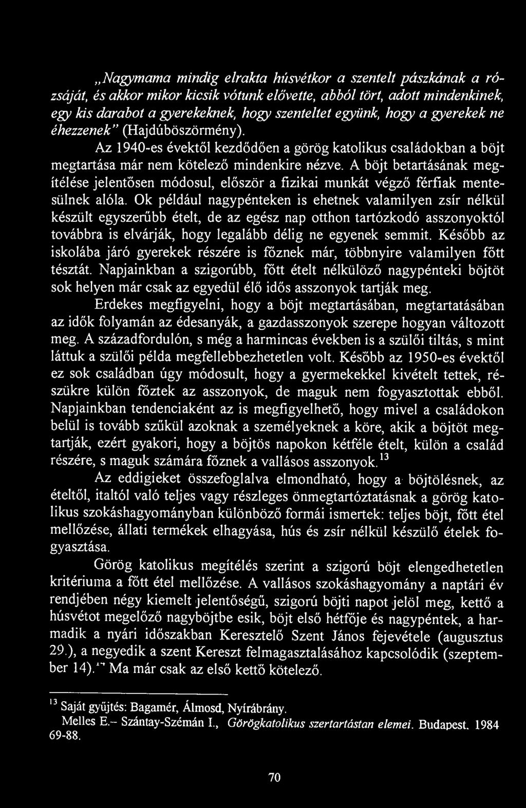 A böjt betartásának megítélése jelentősen módosul, először a fizikai munkát végző férfiak mentesülnek alóla.