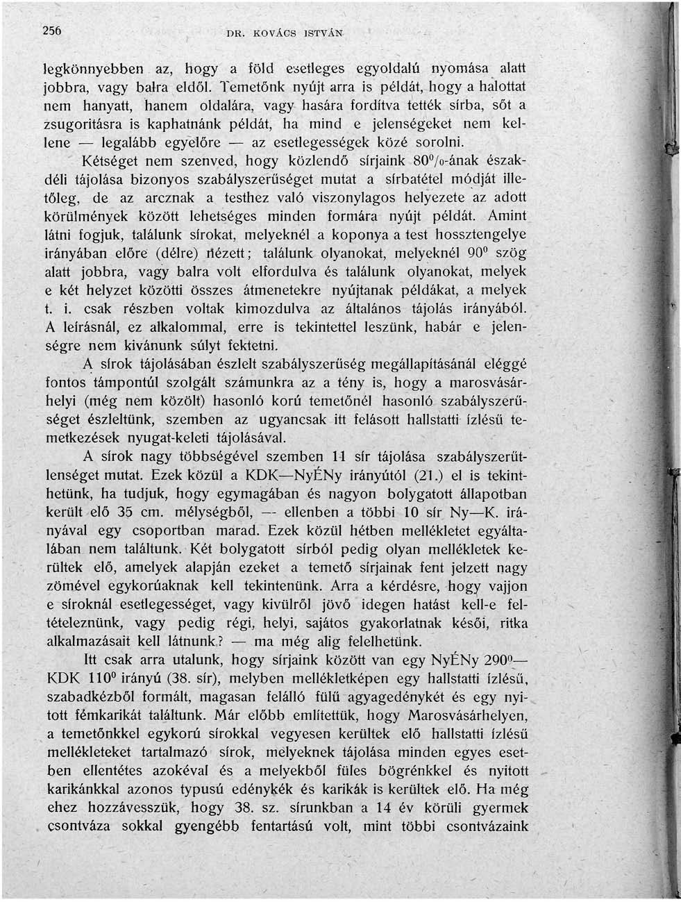 256 DR. KOVÁCS ISTVÁN legkönnyebben az, hogy a föld esetleges egyoldalú nyomása alatt jobbra, vagy balra eldől.