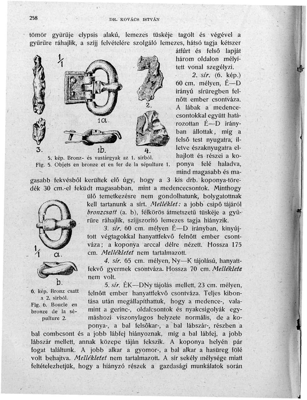 258 DR. KOVÁCS ISTVÁN 5, kép. Bronz- és vastárgyak az 1. sírból. Fig. 5. Objets en bronze et en fer de la sépulture 1.