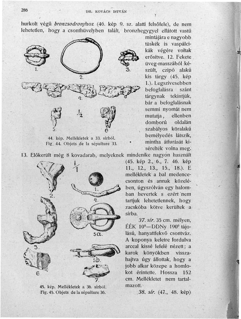 286 DR. KOVÁCS ISTVÁN hurkolt végű bronzsodronyhoz (46. kép 9. sz.