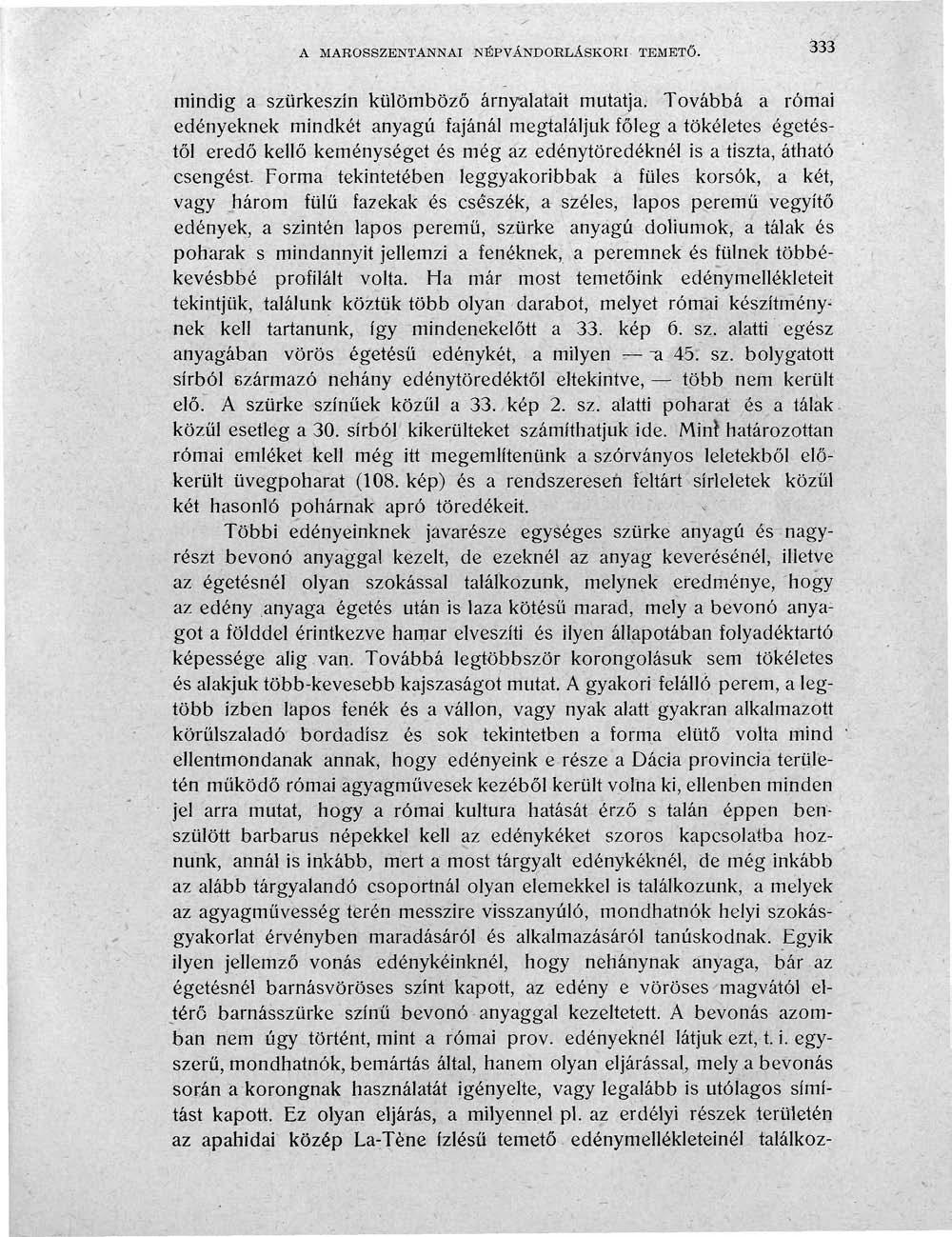 A MAROSSZENTANNAI NÉPVÁNDORLÁSKORI TEMETŐ. 333 mindig a szürkeszín külömböző árnyalatait mutatja.