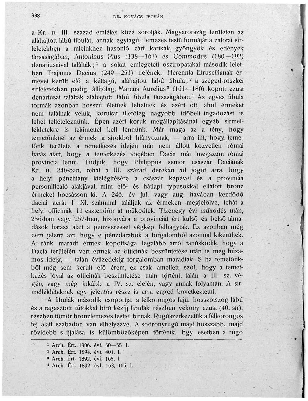 338 DR. KOVÁCS ISTVÁN a Kr. u. III. század emlékei közé sorolják.