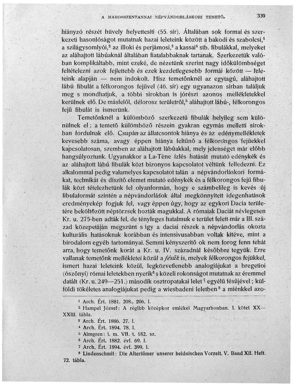 A MAROSSZENTANNAI NÉPVÁNDORLÁSKORI TEMETŐ. 339 hiányzó részét hüvely helyettesíti (55. sír).