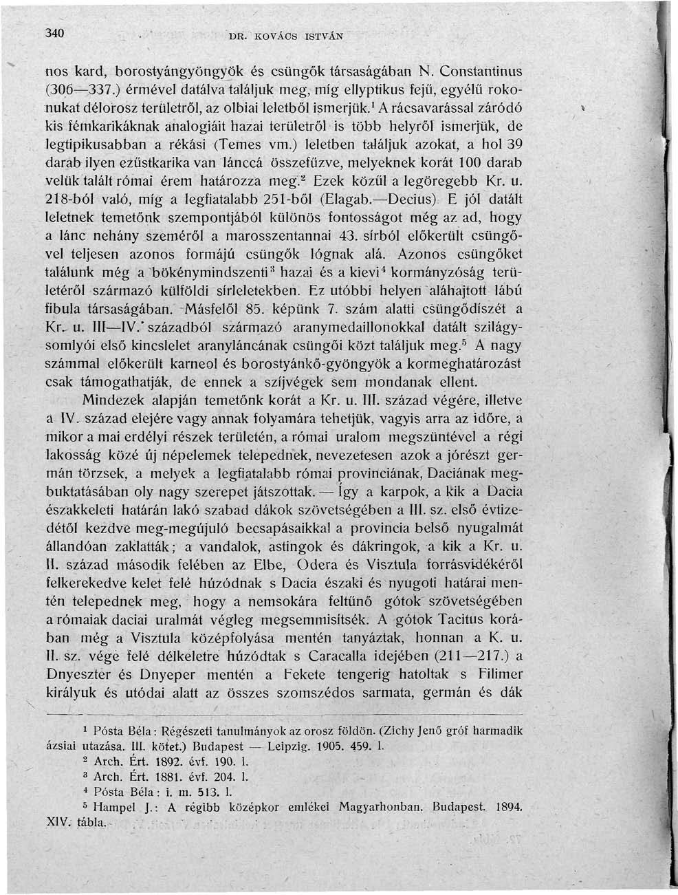 340 DR. KOVÁCS -.ISTVÁN nos kard, borostyángyöngyök és csüngök társaságában N. Constantinus (306 337.