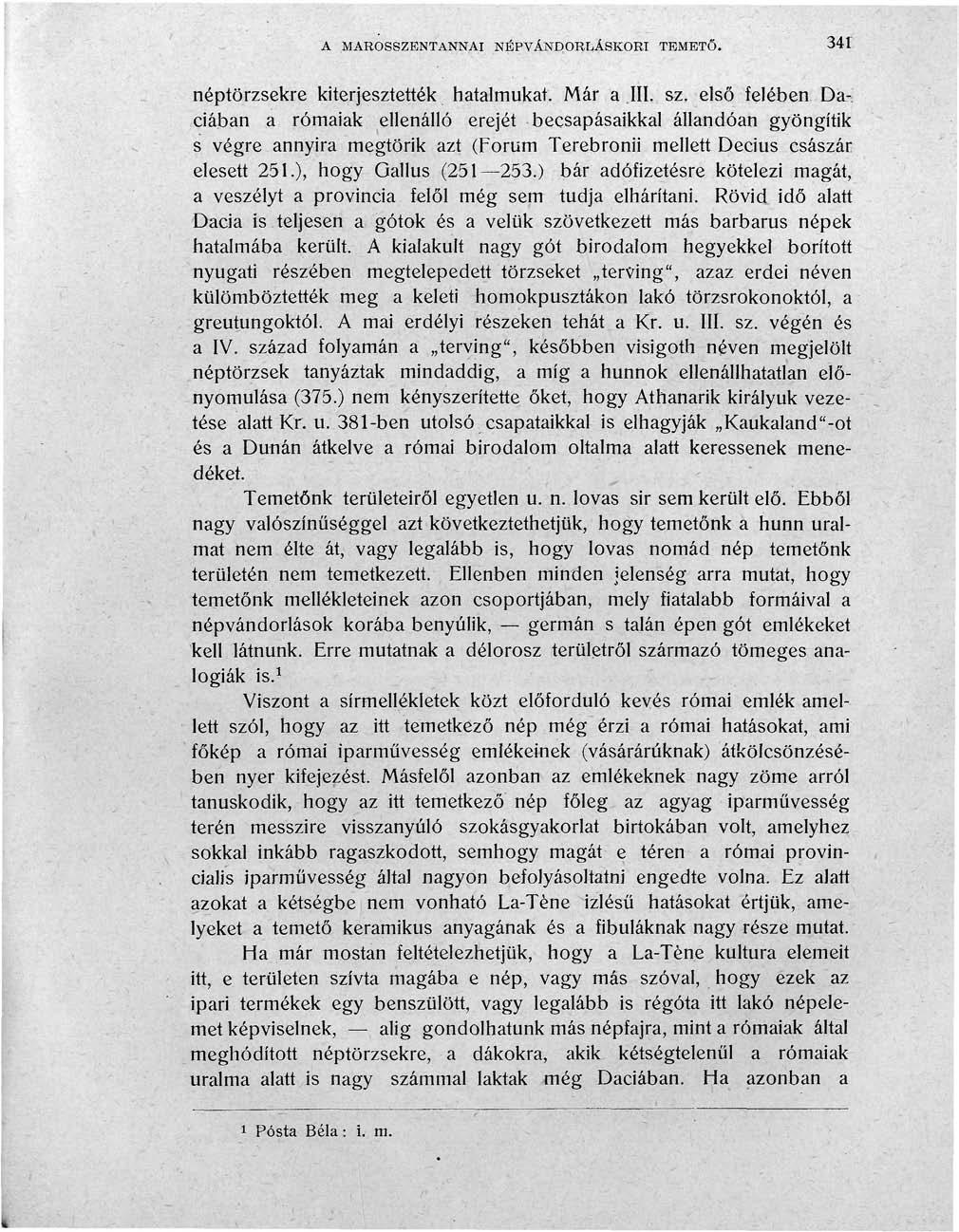 A MAROSSZENTANNAI NÉPVÁNDORLÁSKORI TEMETŐ. 341 néptörzsekre kiterjesztették hatalmukat. Már a III. sz.