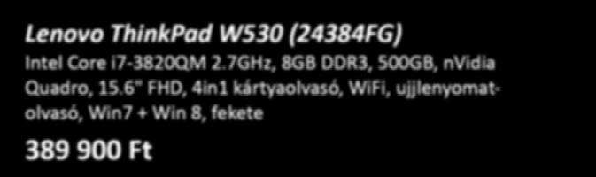 0 + LE, Win 8 209 900 Ft Lenovo ThinkPad W530 (24384FG) Intel Core i7-3820qm 2.