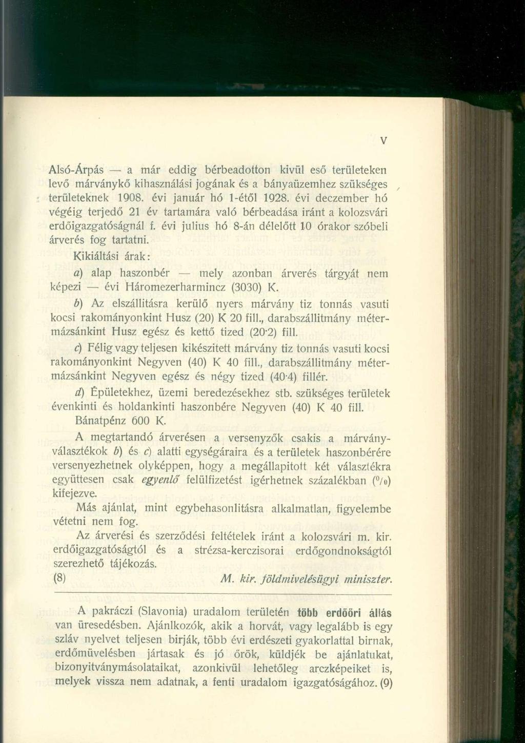 V Alsó-Árpás a már eddig bérbeadotton kivül eső területeken levő márványkő kihasználási jogának és a bányaüzemhez szükséges, területeknek 1908. évi január hó 1-étől 1928.