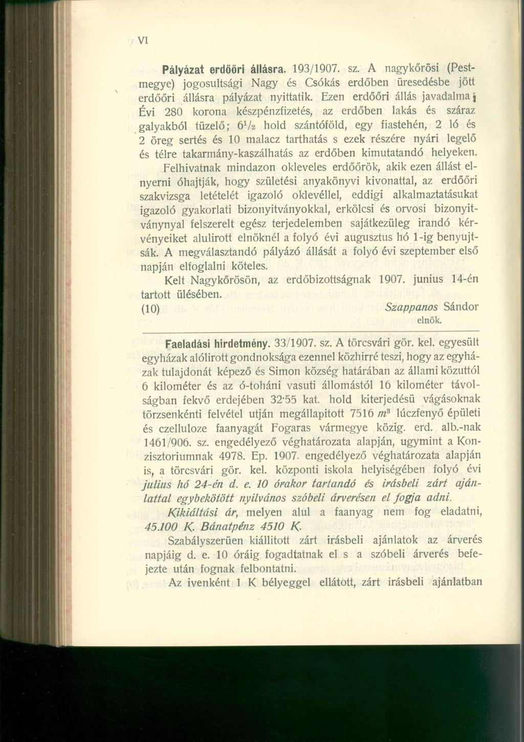 VI Pályázat erdóóri állásra. 193/1907. sz. A nagykőrösi (Pestmegye) jogosultsági Nagy és Csókás erdőben üresedésbe jött erdőőri állásra pályázat nyittatik.