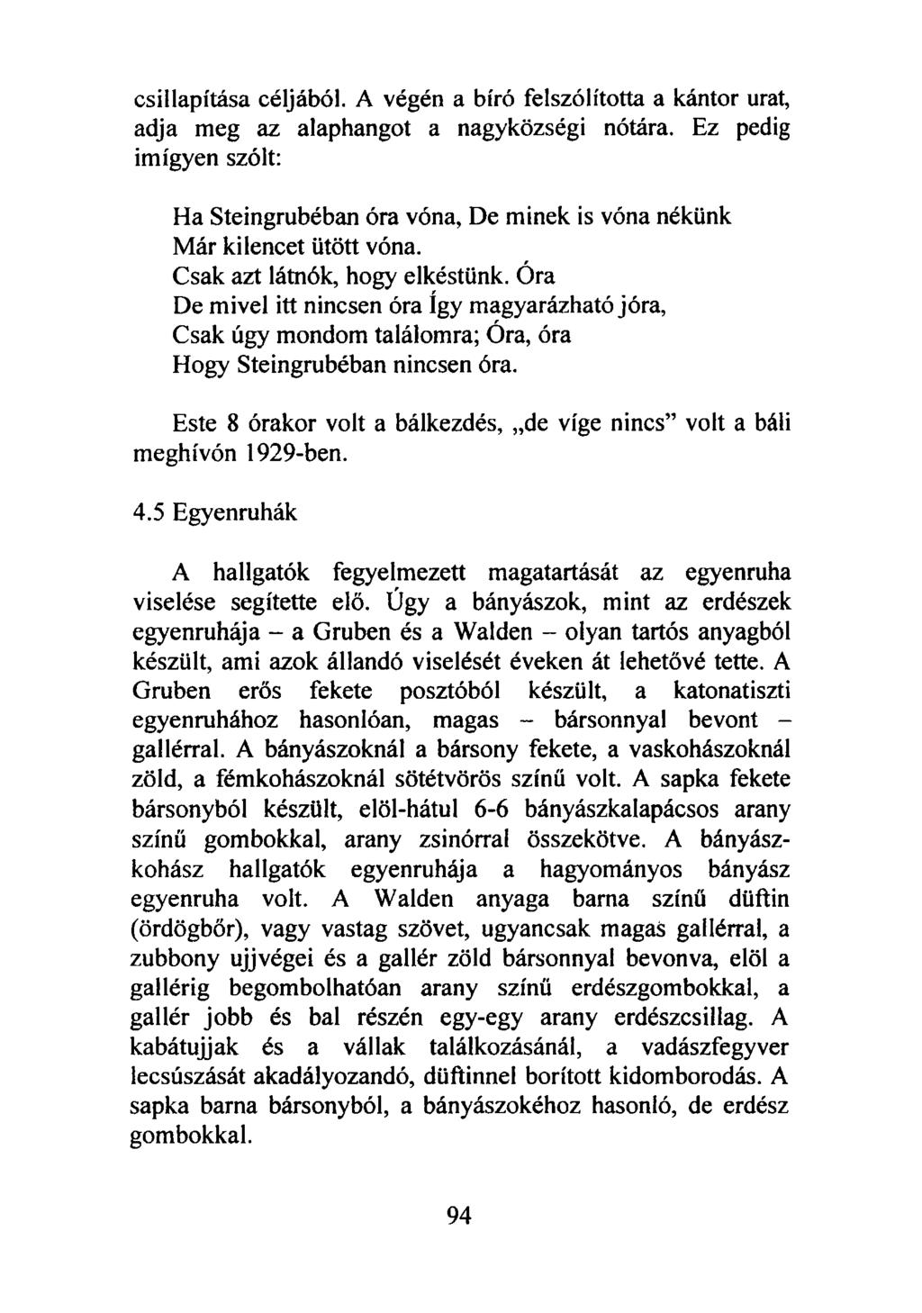 csillapítása céljából. A végén a bíró felszólította a kántor urat, adja meg az alaphangot a nagyközségi nótára.